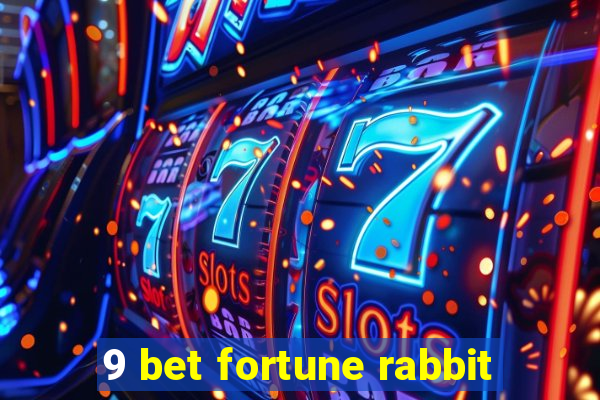 9 bet fortune rabbit